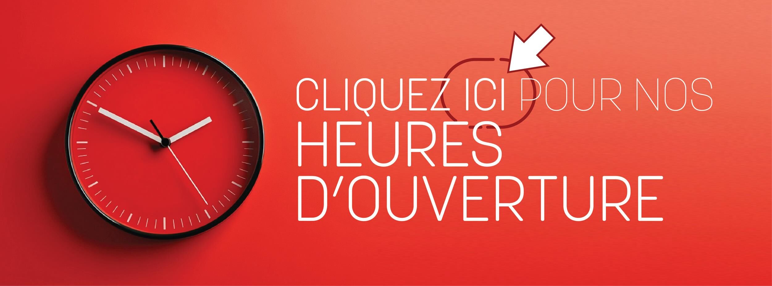 HEURES D'OUVERTURE